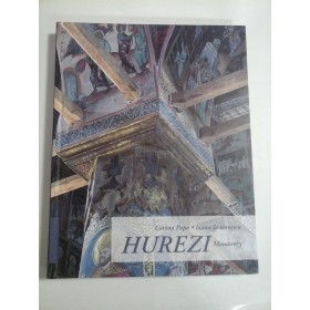   HUREZY  Monastery  -  Corina Popa  *  Ioana  Iancovescu  -  Bucuresti Editura Institutului Cultural Roman, 2017  -